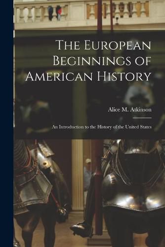 Cover image for The European Beginnings of American History; an Introduction to the History of the United States