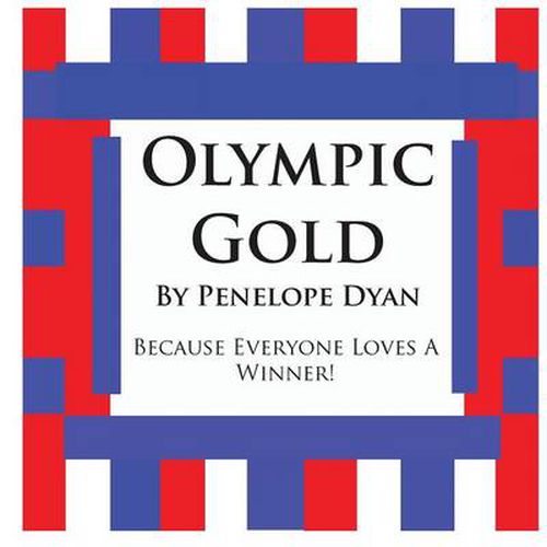 Cover image for Olympic Gold--Because Everyone Loves A Winner!