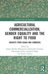 Cover image for Agricultural Commercialization, Gender Equality and the Right to Food: Insights from Ghana and Cambodia