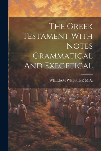 Cover image for The Greek Testament With Notes Grammatical And Exegetical