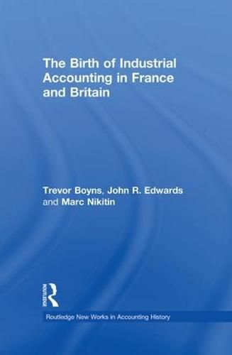 Cover image for The Birth of Industrial Accounting in France and Britain