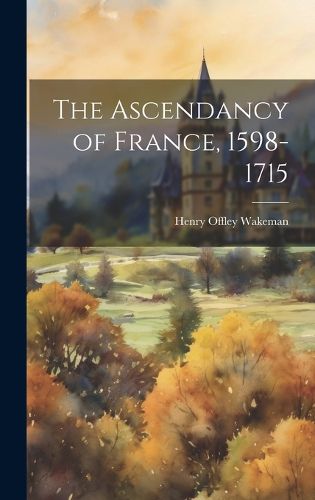 The Ascendancy of France, 1598-1715