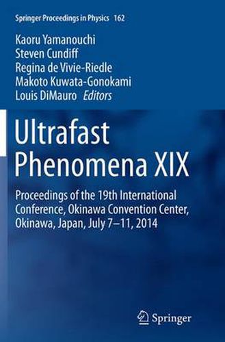 Cover image for Ultrafast Phenomena XIX: Proceedings of the 19th International Conference, Okinawa Convention Center, Okinawa, Japan, July 7-11, 2014