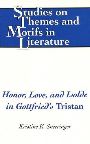 Cover image for Honor, Love, and Isolde in Gottfried's Tristan