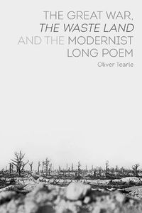 Cover image for The Great War, The Waste Land and the Modernist Long Poem