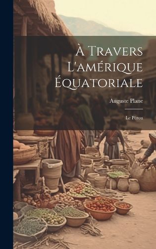 Cover image for A Travers L'amerique Equatoriale