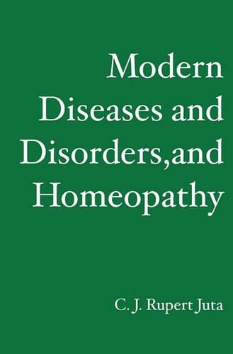 Cover image for Modern Diseases and Disorders, and Homeopathy