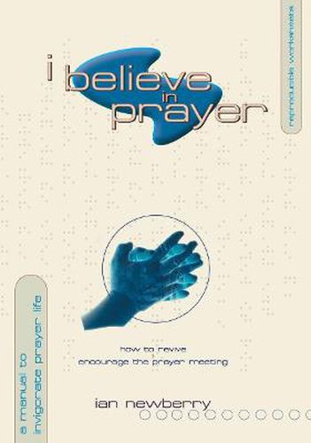 Cover image for I Believe in Prayer: How to Revive and Encourage the Prayer meeting