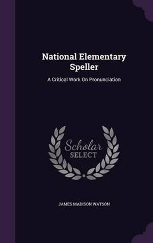 National Elementary Speller: A Critical Work on Pronunciation