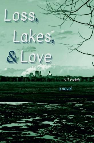 Cover image for Loss, Lakes, & Love