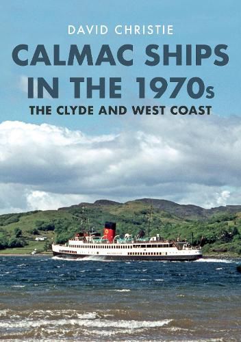 Cover image for Calmac Ships in the 1970s: The Clyde and West Coast