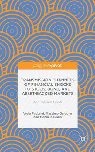 Cover image for Transmission Channels of Financial Shocks to Stock, Bond, and Asset-Backed Markets: An Empirical Model