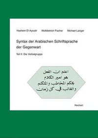 Cover image for Syntax Der Arabischen Schriftsprache Der Gegenwart: Teil II: Die Verbalgruppe