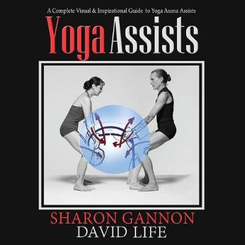 Cover image for Yoga Assists: A Complete Visual and Inspirational Guide to Yoga Asana Assists