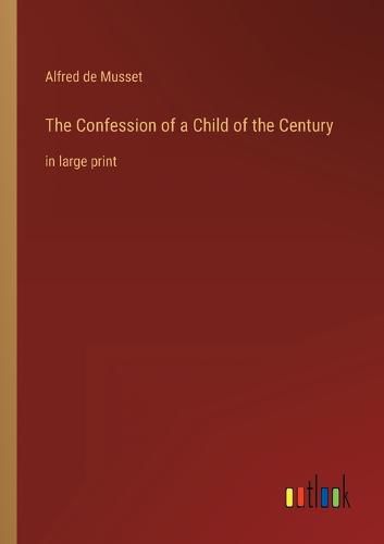 Cover image for The Confession of a Child of the Century