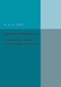 Cover image for Theoretical Mechanics: An Introductory Treatise on the Principles of Dynamics