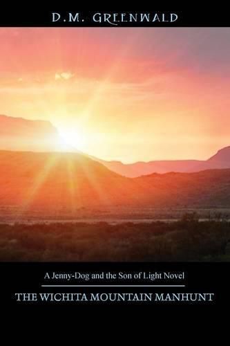 Cover image for The Wichita Mountain Manhunt: A Jenny-Dog and the Son of Light Novel