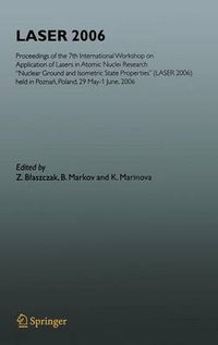 Cover image for LASER 2006: Proceedings of the 7th International Workshop on Application of Lasers in Atomic Nuclei Research  Nuclear Ground and Isometric State Properties  (LASER 2006) held in Poznan, Poland, May 29-June 01, 2006