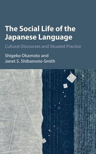 Cover image for The Social Life of the Japanese Language: Cultural Discourse and Situated Practice