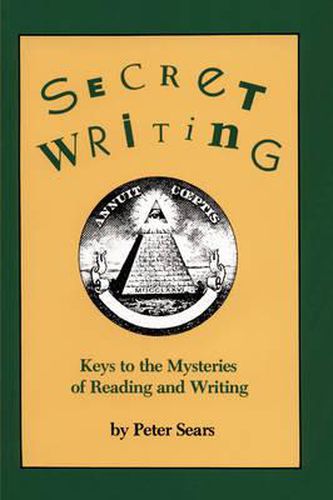 Cover image for Secret Writing: Keys to the Mysteries of Reading and Writing