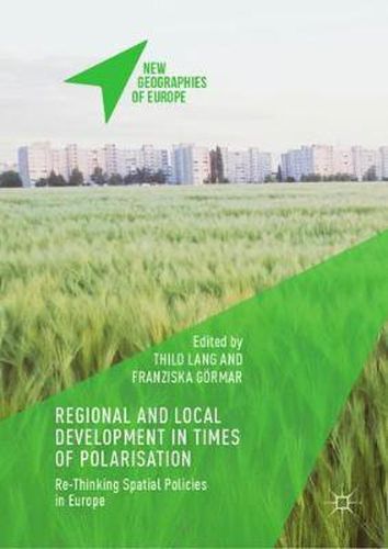 Cover image for Regional and Local Development in Times of Polarisation: Re-thinking Spatial Policies in Europe