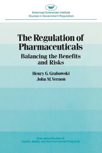 The Regulation of Pharmaceuticals: Balancing the Benefits and Risks