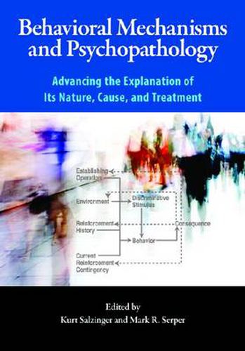 Cover image for Behavioral Mechanisms and Psychopathology: Advancing the Explanation of Its Nature, Cause, and Treatment