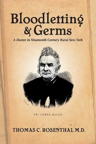 Cover image for Bloodletting and Germs: A Doctor in Nineteenth Century Rural New York