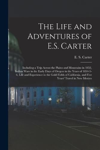 The Life and Adventures of E.S. Carter