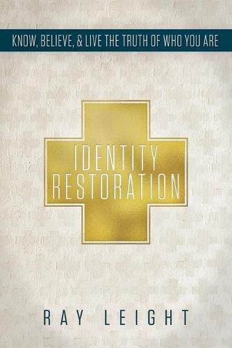 Cover image for Identity Restoration: Know, Believe, & Live the Truth of Who You Are