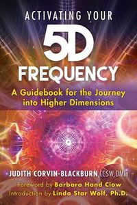 Cover image for Activating Your 5D Frequency: A Guidebook for the Journey into Higher Dimensions
