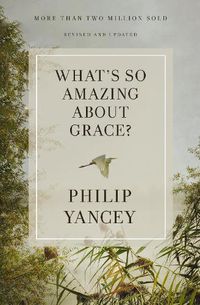 Cover image for What's So Amazing About Grace? Revised and Updated