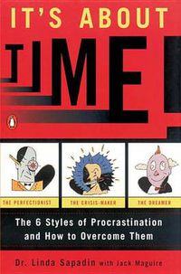 Cover image for It's About Time!: The Six Styles of Procrastination and How to Overcome Them