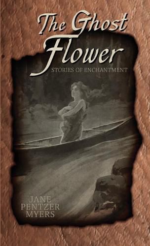 Cover image for The Ghost Flower: Tales of Enchantment