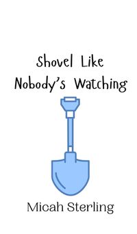 Cover image for Shovel Like Nobody's Watching