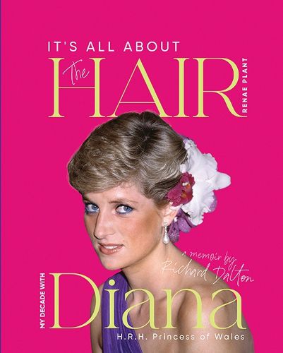 Cover image for It's all about the Hair - my decade with Diana 2024