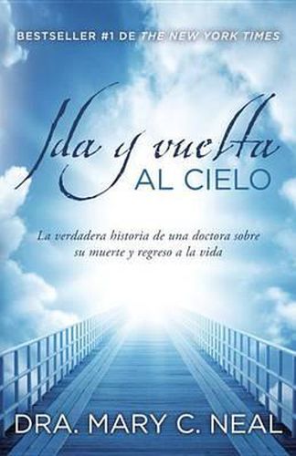 Cover image for Ida y vuelta al Cielo / To Heaven and Back: Una historia verdadera