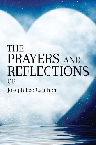 THE PRAYERS AND REFLECTIONS OF Joseph Lee Cauthen