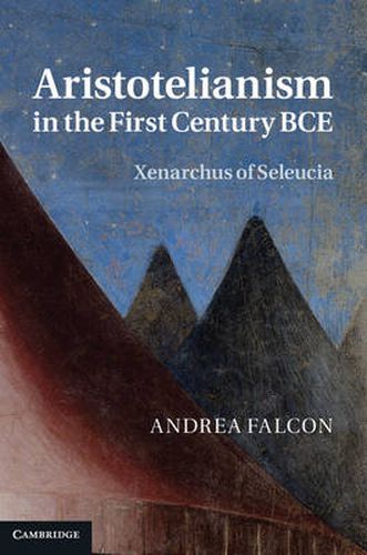 Cover image for Aristotelianism in the First Century BCE: Xenarchus of Seleucia