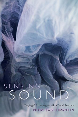 Cover image for Sensing Sound: Singing and Listening as Vibrational Practice