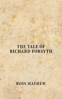 Cover image for The Tale of Richard Forsyth