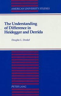 Cover image for The Understanding of Difference in Heidegger and Derrida