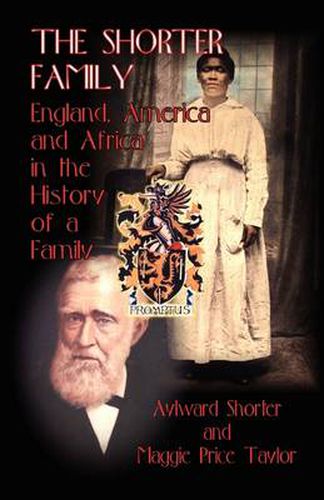 Cover image for The Shorter Family: England, America and Africa in the History of a Family