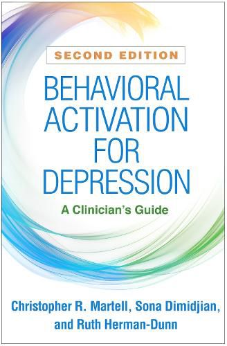 Behavioral Activation for Depression: A Clinician's Guide