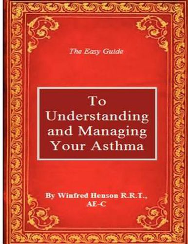 Cover image for The Easy Guide to Understanding and Managing Your Asthma