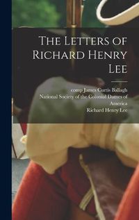 Cover image for The Letters of Richard Henry Lee