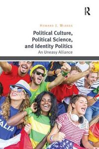 Cover image for Political Culture, Political Science, and Identity Politics: An Uneasy Alliance