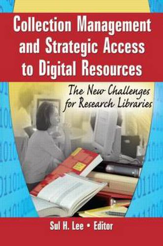 Cover image for Collection Management and Strategic Access to Digital Resources: The New Challenges for Research Libraries