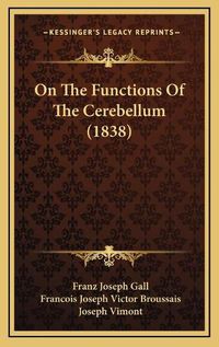 Cover image for On the Functions of the Cerebellum (1838)