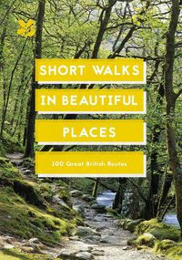 Cover image for Short Walks in Beautiful Places: 100 Great British Routes